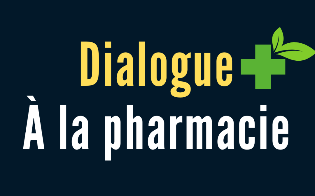 DIALOGUE 5: à la pharmacie