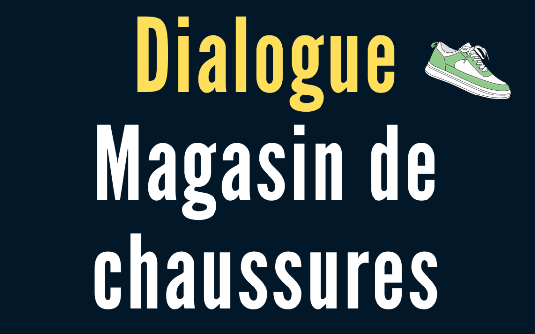 DIALOGUE 3 : acheter des chaussures