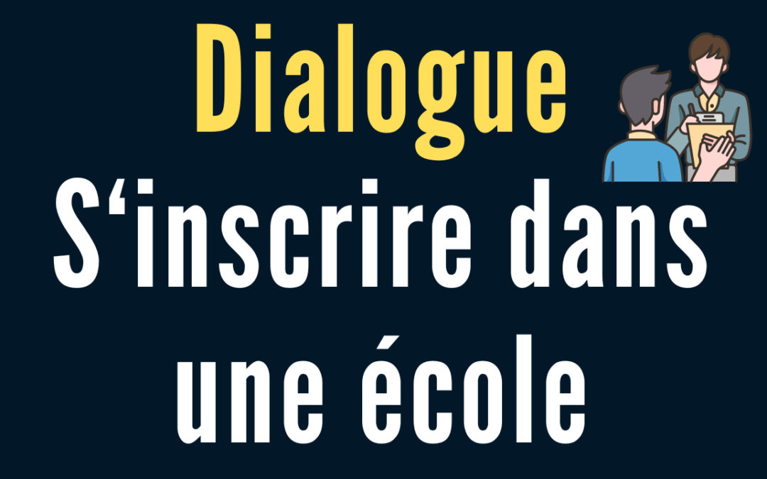 DIALOGUE 4 : Inscription à l’école de langues