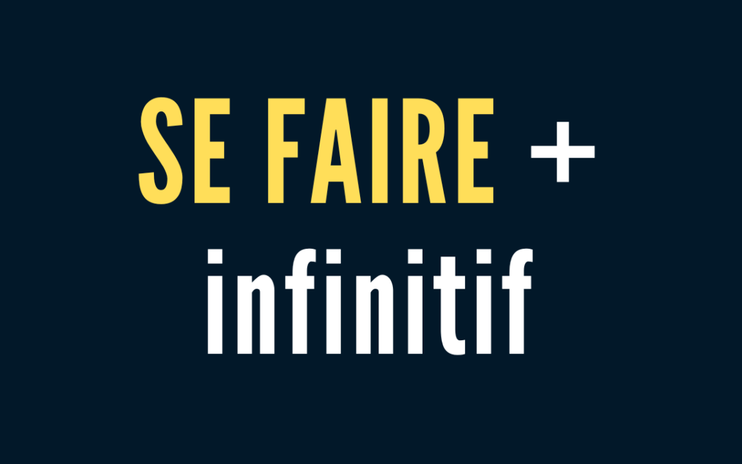 Se FAIRE + verbes à l’infinitif