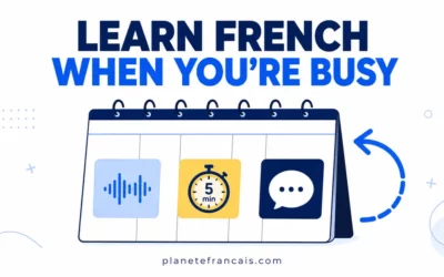 How to Learn French When You’re Busy and Stay Consistent