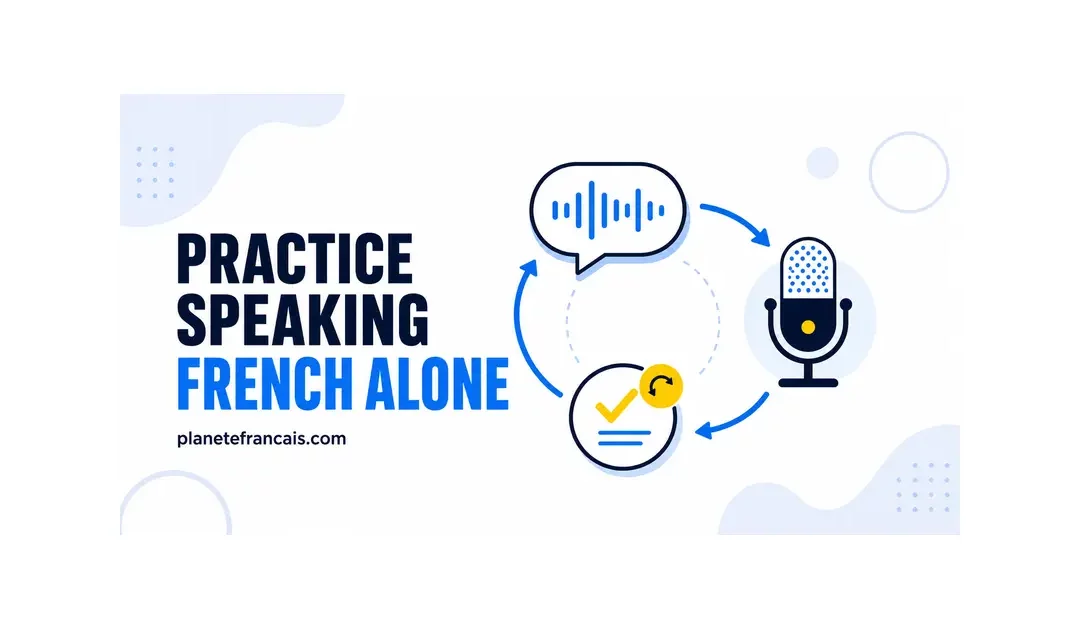 How to Practice Speaking French Alone Without Mistakes