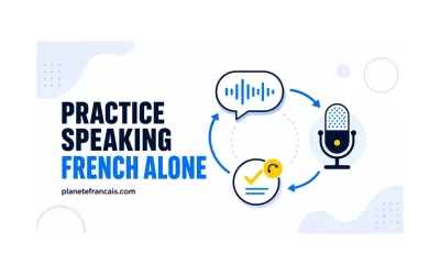 How to Practice Speaking French Alone Without Mistakes